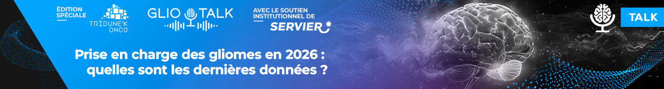 Prise en charge des gliomes en 2026 : quelles sont les dernières données ?